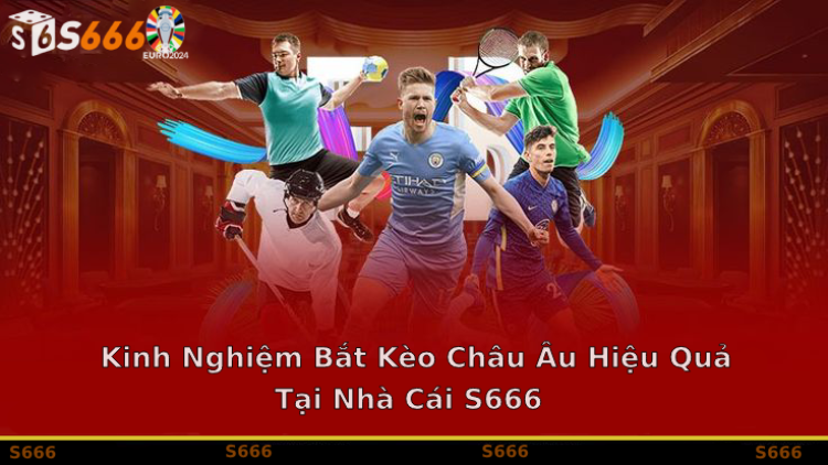 Phân tích các loại kèo châu Âu phổ biến tại nhà cái S666